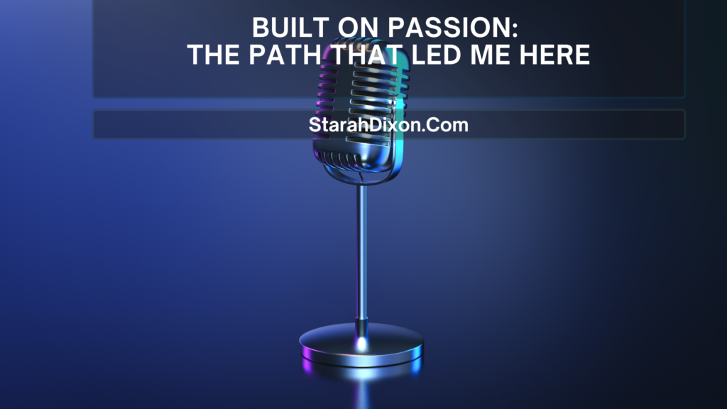 Built on Passion: The Path That Led Me Here